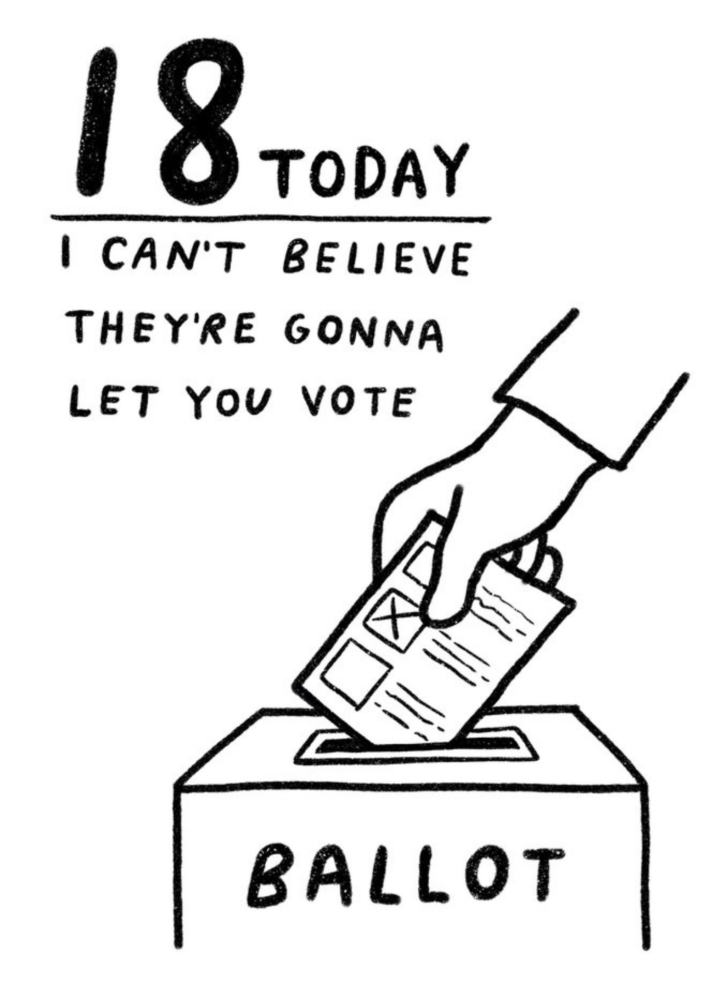 Moonpig Pigment 18 Today I Can't Believe They're Going To Let You Vote Funny Birthday Card