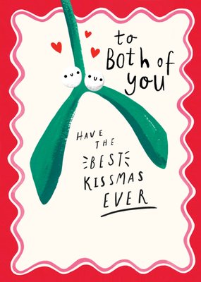 To Both Of You Have The Best Kissmas Ever Illustrated Mistletoe Christmas Card