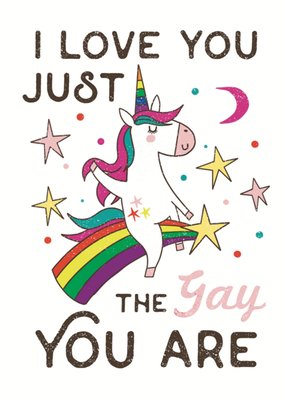 Rainbow Unicorn I Love You Just The Gay You Are Pride Card