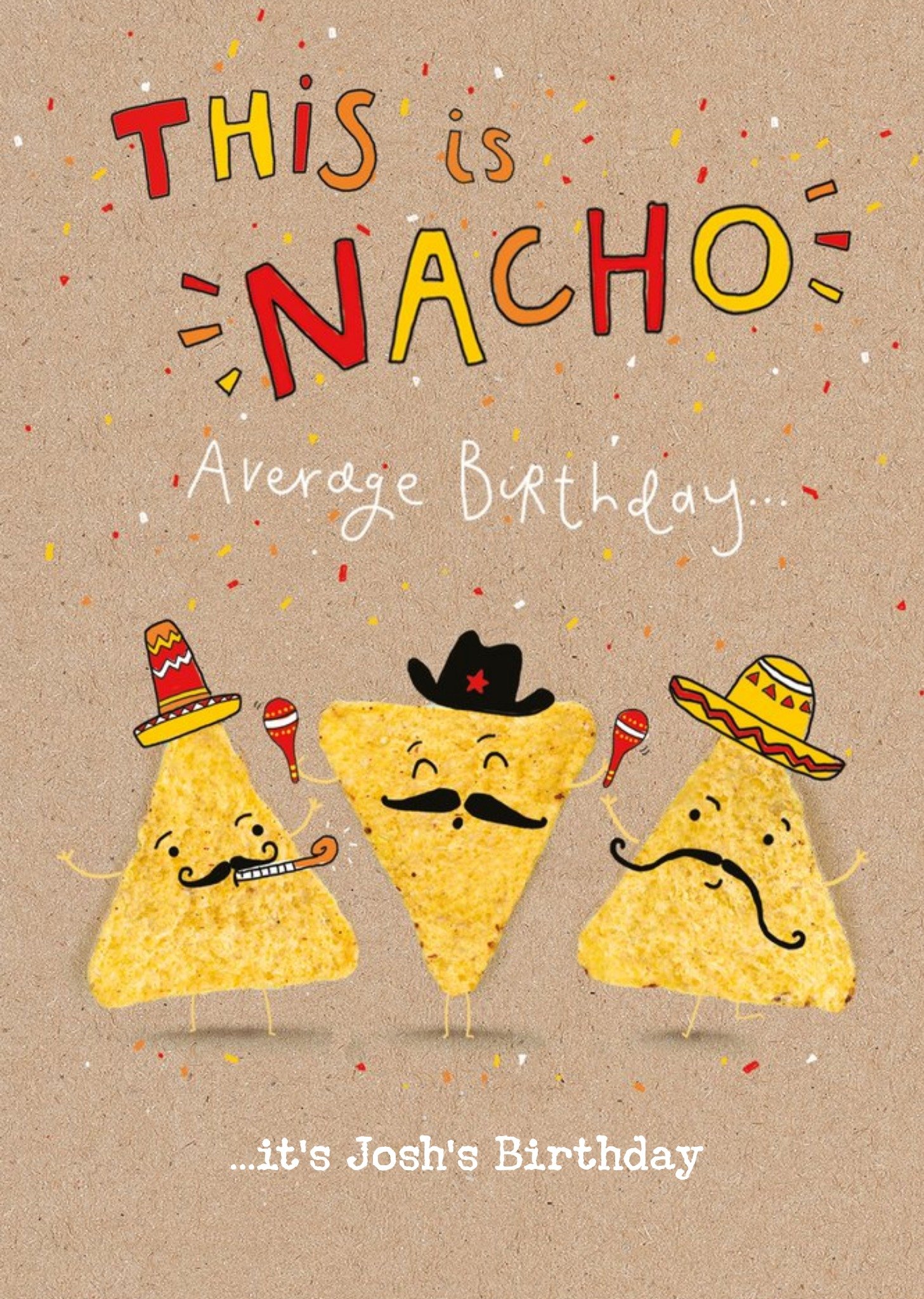 Moonpig Illustration Of Three Nachos Celebrating This Is Nacho Average Birthday Card