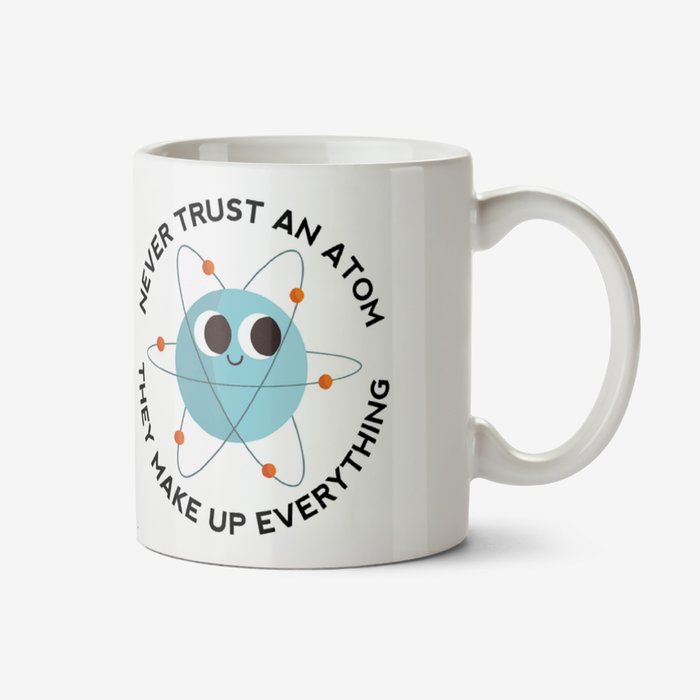 Never Trust An Atom Photo Upload Mug