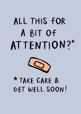 All This For A Bit Of Attention Get Well Soon Typography Card