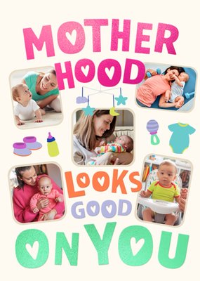 Motherhood Looks Good On You Photo Upload Mother's Day Card