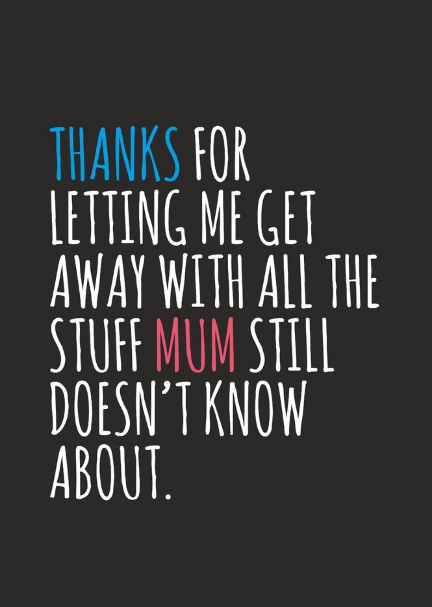 Banter King Typographical Funny Thanks For Letting Me Get Away With The Stuff Mum Doesnt Know Father