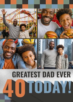 Greatest Dad Ever 40 Today Photo Upload Birthday Card