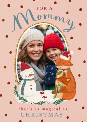 For A Mommy That's As Magical As Christmas Illustrated Photo Upload Card