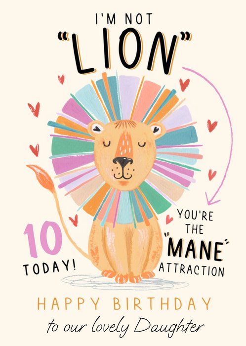 I'm Not Lion Your The Mane Attraction Birthday Card