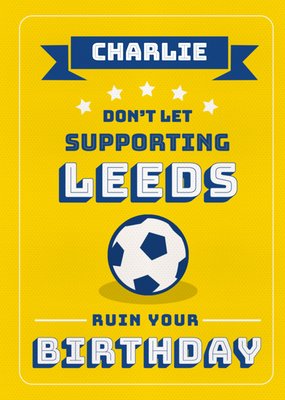 Football Legends Don't Let Supporting Leeds Ruin Your Birthday Card