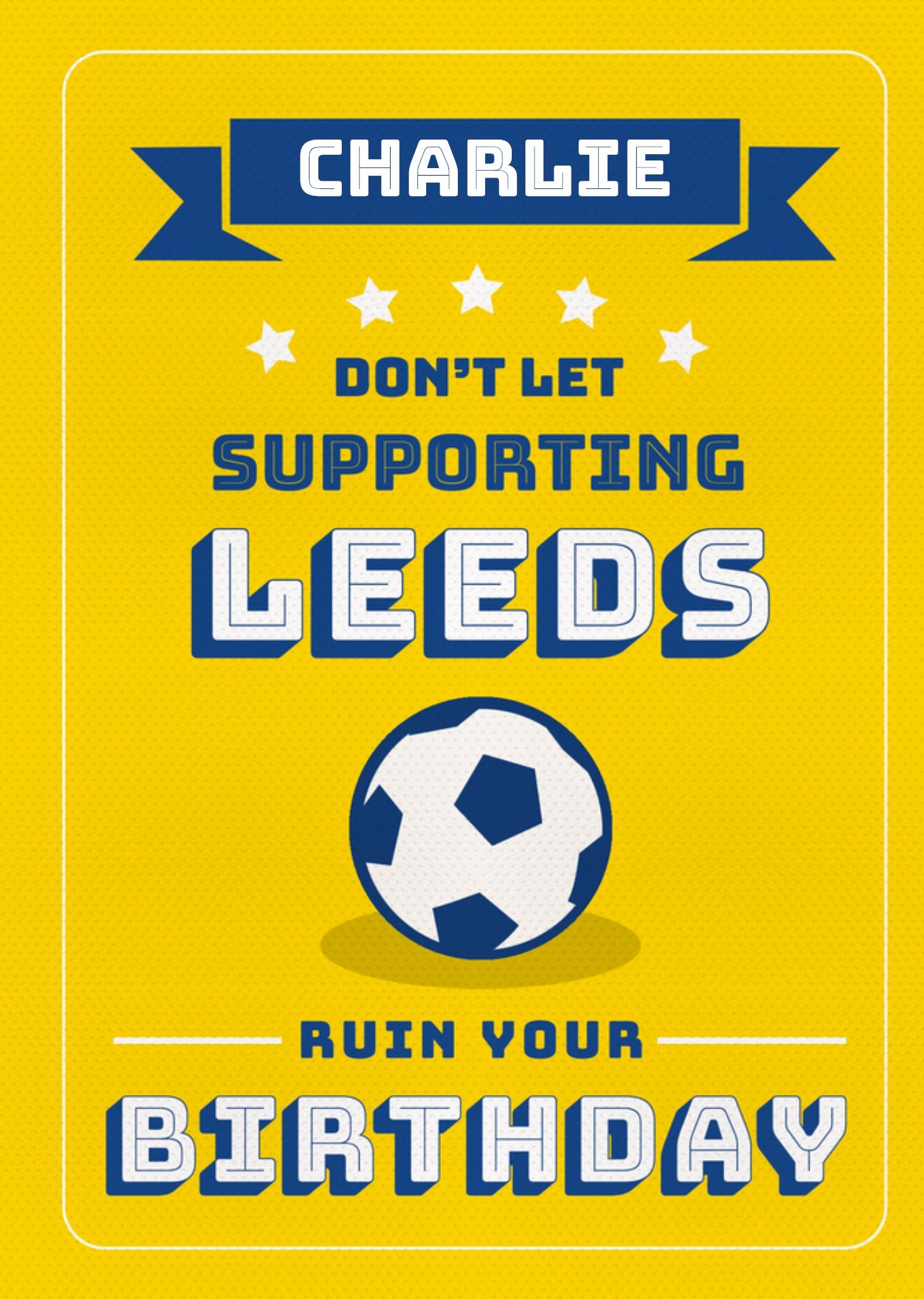 Moonpig Football Legends Don't Let Supporting Leeds Ruin Your Birthday Card Ecard