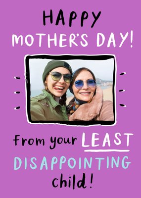 From Your Least Disappointing Child Funny Photo Upload Mother's Day Card