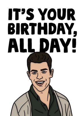 Funny Spoof TV Character It's Your Birthday, All Day! Birthday Card