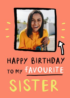 Happy Birthday To My Favourite Sister Photo Upload Card
