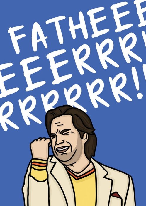 Funny Fatheeeeerrrrr Father's Day Card