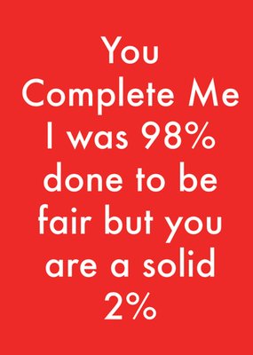 You Complete Me Humorous Typographic Valentine's Day Card