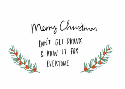 Merry Christmas Dont Get Drunk And Ruin It For Everyone Card