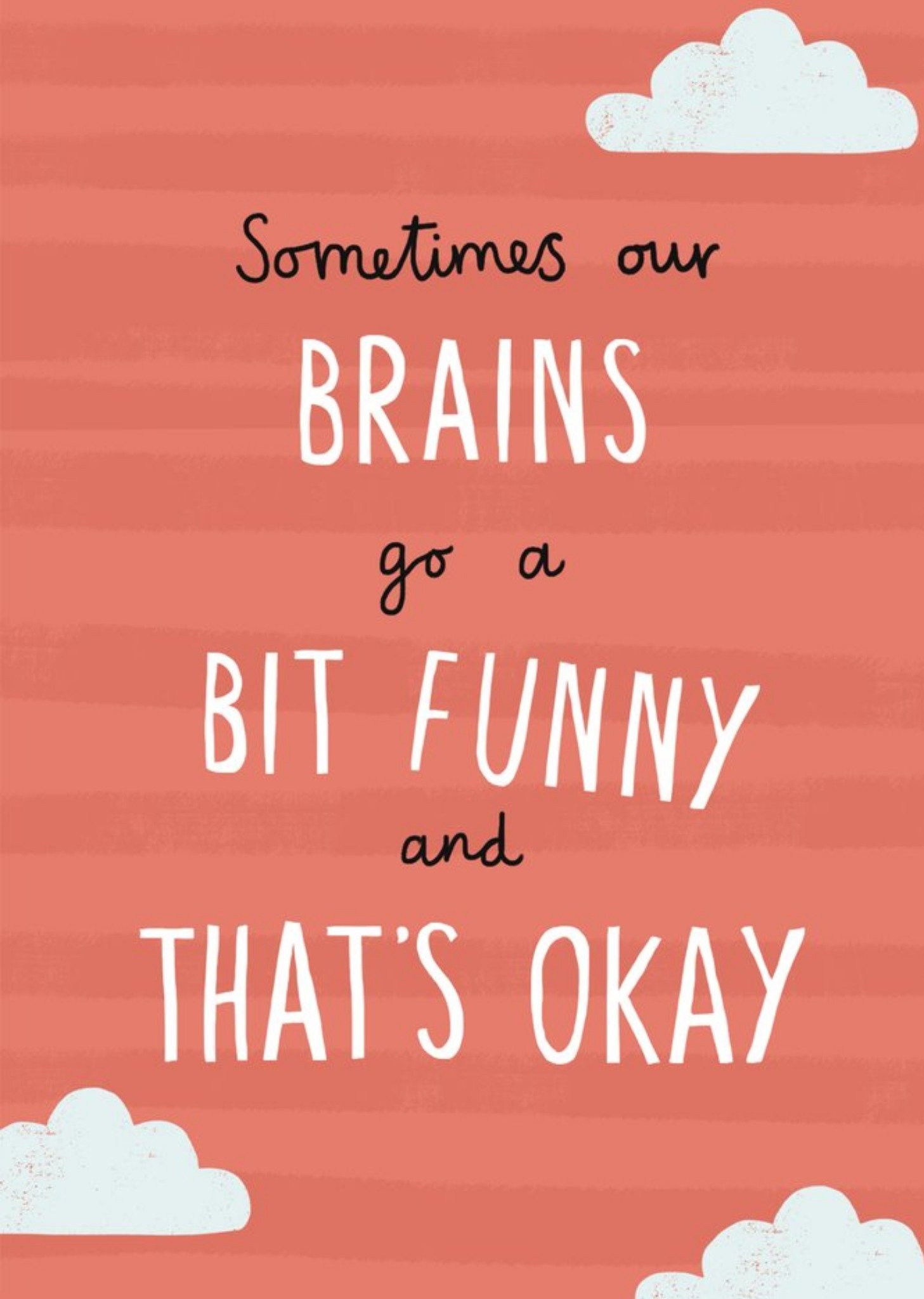Moonpig Sometimes Our Brains Go Funny Typographic Empathy Card