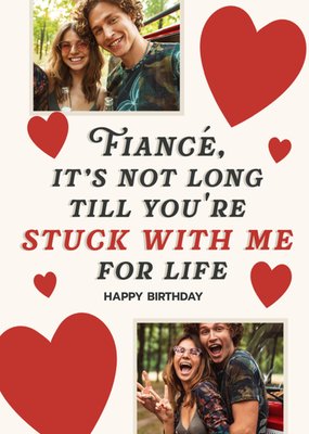 Stuck With Me Fiance Hearts Photo Upload Birthday Card