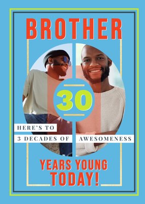 Brother 30 Years Young Today Photo Upload Birthday Card