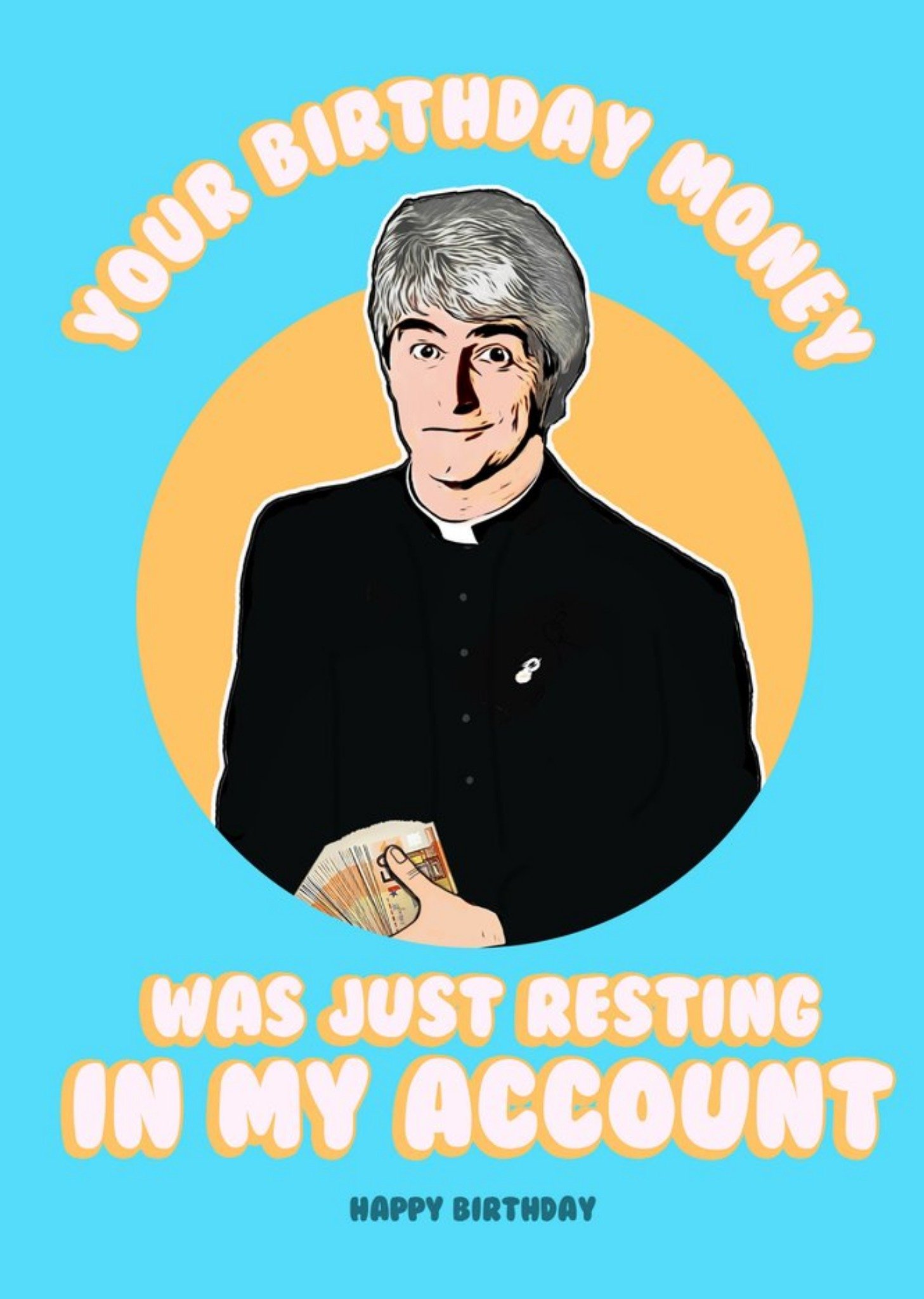 Moonpig Illustration Of Father Ted With Bold White Text On A Blue Background Humourous Birthday Card