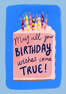 May All Your Birthday Wishes Come True Card
