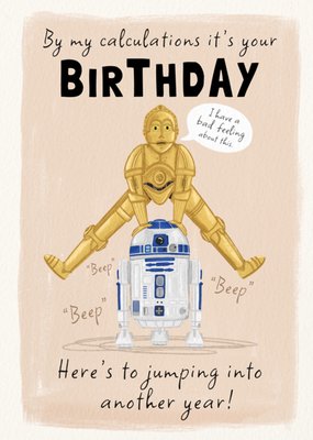 Star Wars By My Calulations It's Your Birthday Illustrated C3PO And R2D2 Birthday Card