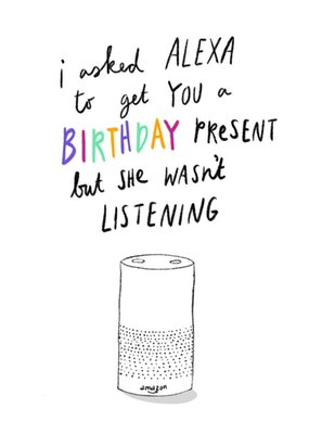 I Asked Alexa To Get You A Birthday Present Card