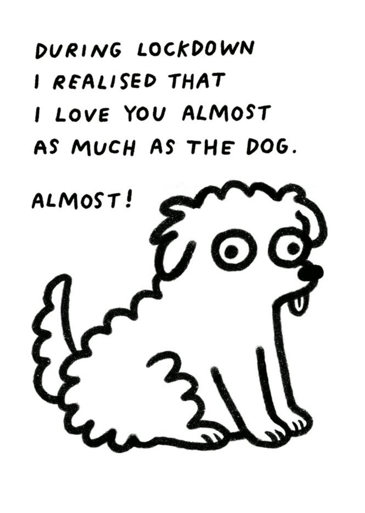 Moonpig Pigment Almost Love You As Much As I Love The Dog Card
