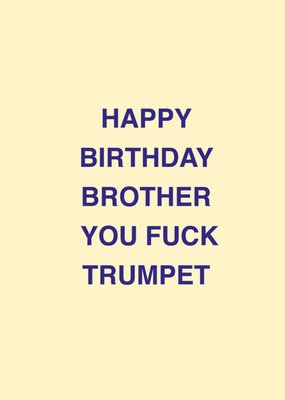 Scribbler Happy Birthday Brother You F**k Trumpet Typographic Card