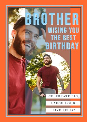 Brother Celebrate Big Laugh Loud Live Fully Photo Upload Birthday Card