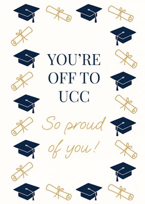 You're Off To UCC So Proud Of You Graduation Card
