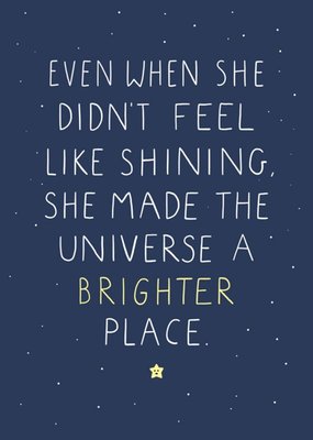 She Made The Universe A Brighter Place Card