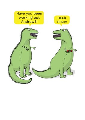 Dinosaurs Talking Have You Been Working Out Funny Card