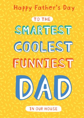 Smartest Coolest Funniest Typograpgy Father's Day Card