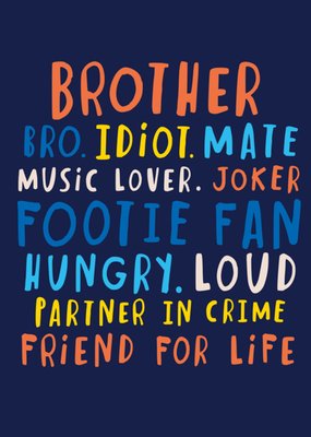 Brother Bro Idiot Mate Friend For Life Typographic Birthday Card