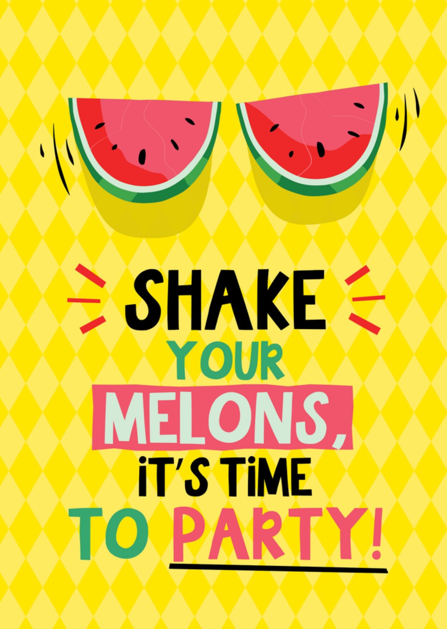 Moonpig Funny Shake Your Melons Its Time To Party Watermelon Slices On Yellow Card