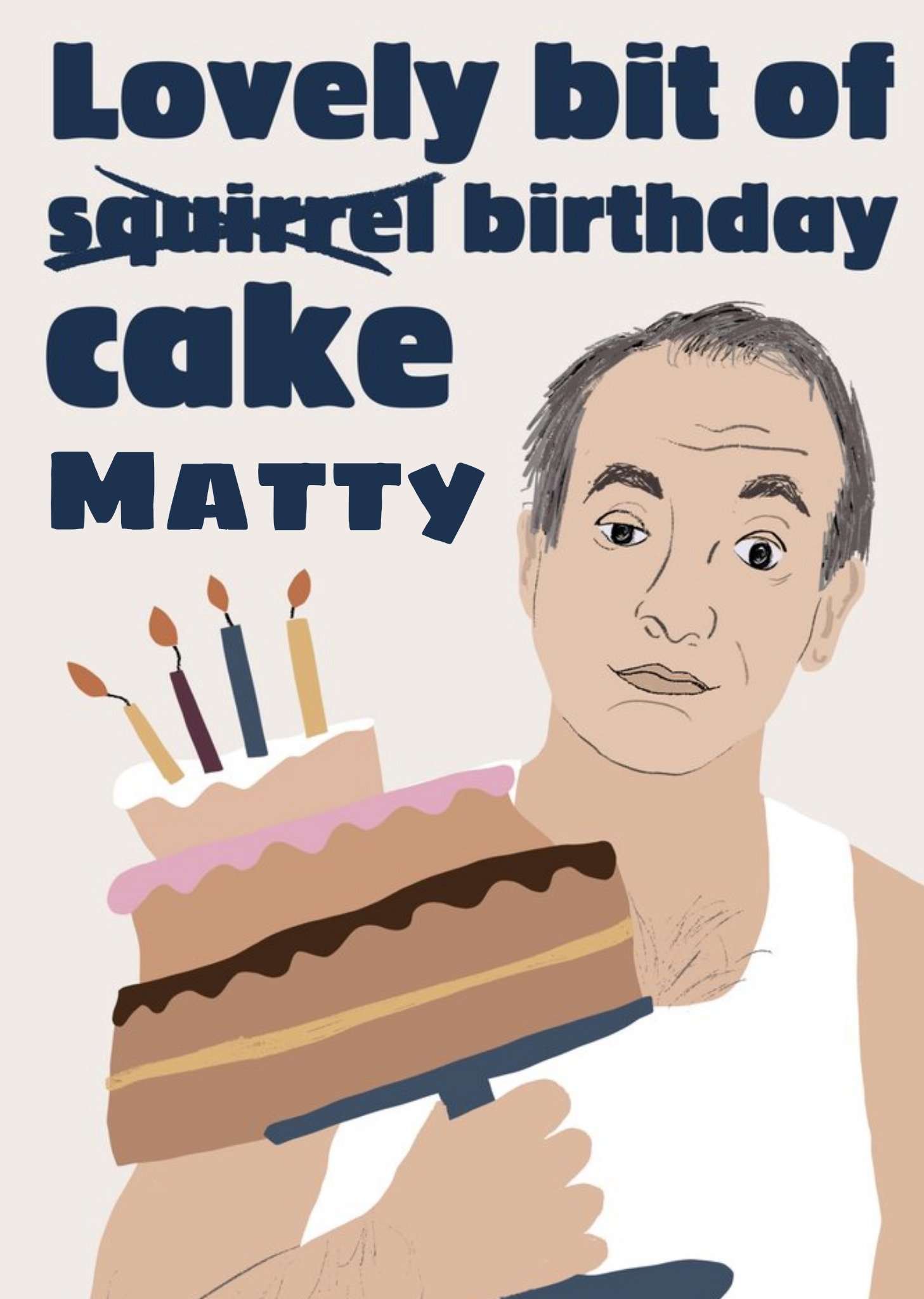 Moonpig Friday Night Dinner Funny Martin Lovely Bit Of Squirrel Birthday Cake Card