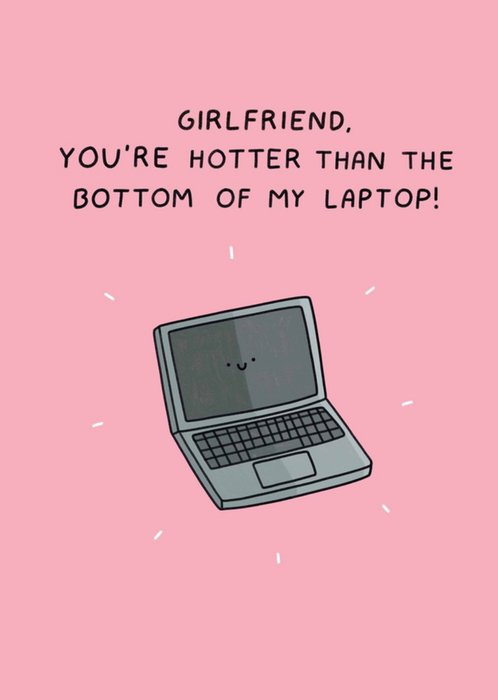 Scribbler Girlfriend You're Hotter Than The Bottom Of My Laptop Illustrated Laptop Card