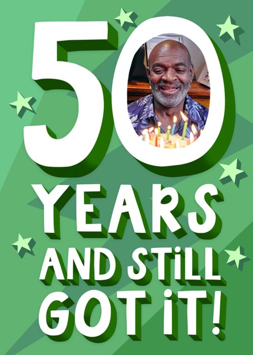 50 Years And Still Got It Photo Upload Birthday Card