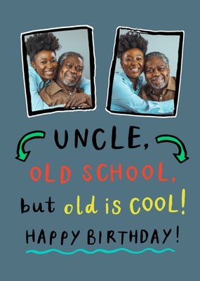 Uncle Old School But Old Is Cool Photo Upload Birthday Card