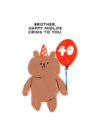 Midlife Crisis Bear Funny 40th Birthday Brother Card 