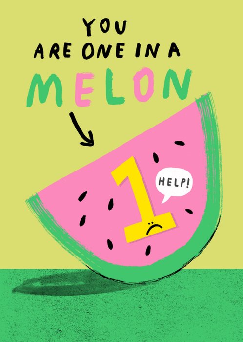 You Are One In A Melon Card