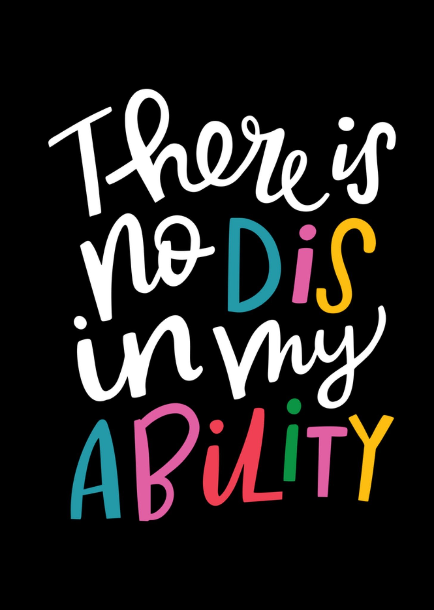 Dotty Black There Is No Dis In My Ability Colourful Typography Card