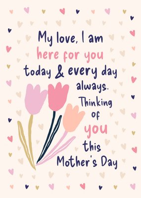 Sweet Sentiments My Love I am Here For You Typography Mother's Day Card