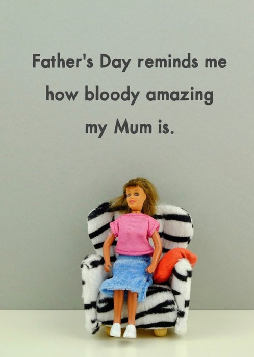 Funny Rude Fathers Day Reminds Me How Bloody Amazing My Mum Is Card