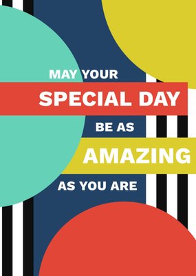 Stand Out May Your Special Day Be As Amazing As You Are Colourful Shapes Typography Birthday Card