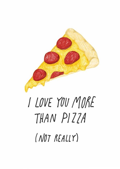 I Love You More Than Pizza Card