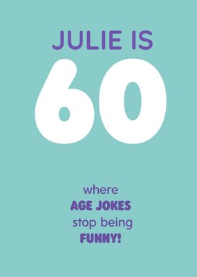 60 Where Age Jokes Stop Being Funny Birthday Card