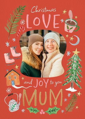 Love And Joy To You Mum Illustrated Photo Upload Christmas Card