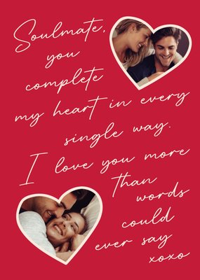 Loving Soulmate You Complete My Heart In Every Single Way Script Photo Upload Valentine's Day Card