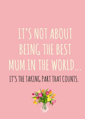 Its Not About Being The Best Mum In The World Card